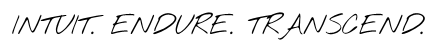 Intuit. Endure. Transcend.